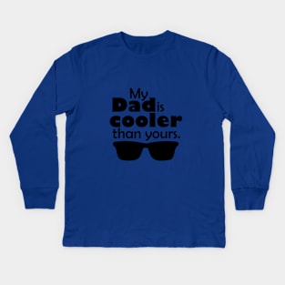 My Dad is cooler than yours Kids Long Sleeve T-Shirt